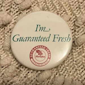 “I’m Guaranteed Fresh” Florafax Flowers By Wire Button Pin approx 2.25”